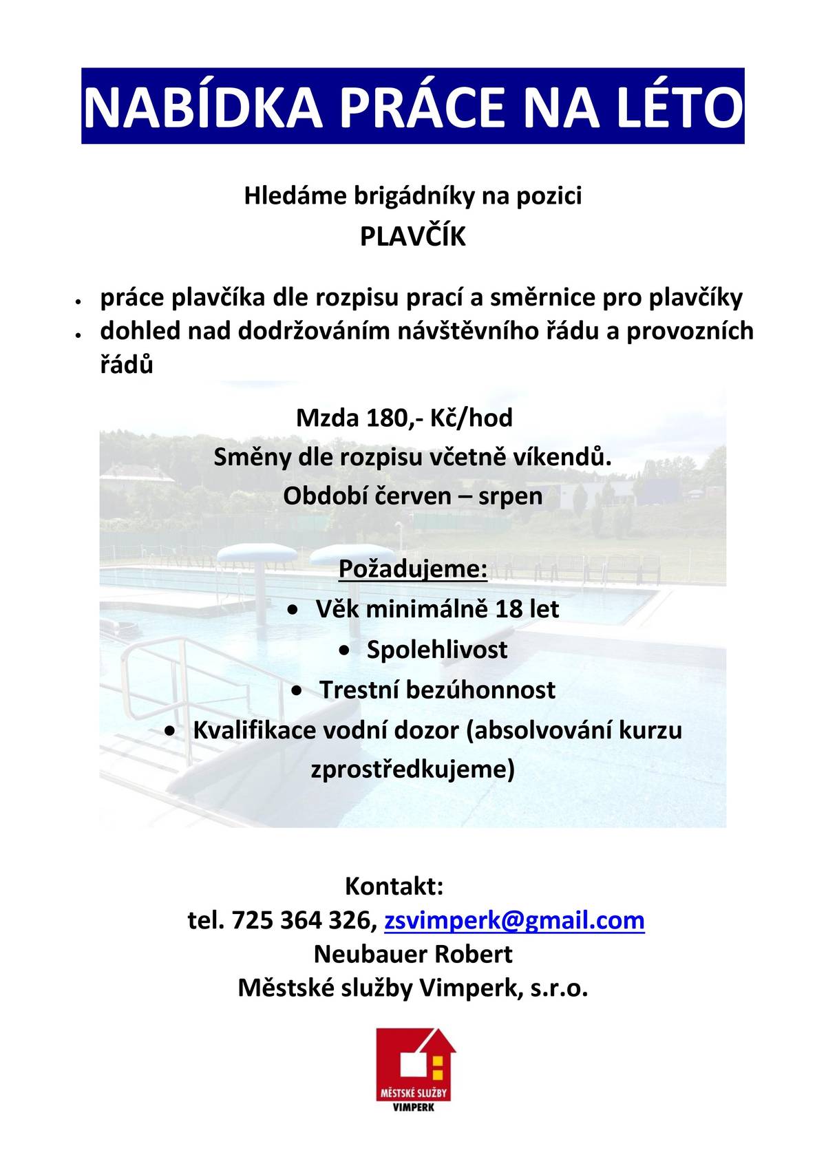 Chceš práci, kde nebudeš zavřený v kanceláři a každý den bude jiný? Přidej se k týmu plavčíků! Kdy? Od června do srpna 2026  Kde? Letní koupaliště Vimperk