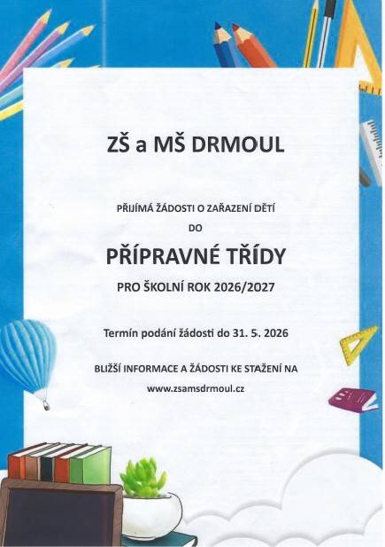 ZŠ a MŠ Drmoul přijímá do 31. května 2026 žádosti o zařazení dětí do přípravné třídy pro školní rok 2026/2027.