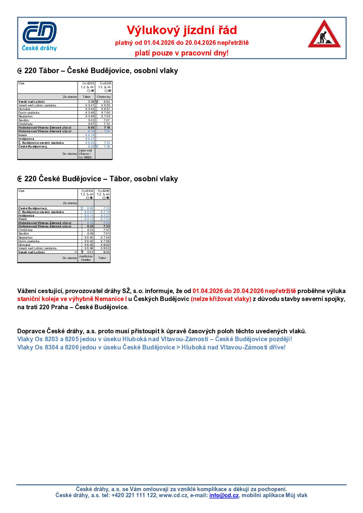 České dráhy oznamují výlukový jízdní řád na trati 220 - Č. Budějovice - Veselí nad Lužnicí. Z tohoto důvodu budou dotčené vlakové spoje posunuty v čase. Více informací naleznete na oficiálních stránkách ČD v sekci omezení provozu. (www.cd.cz/jizdni-rad/omezeni-provozu/).