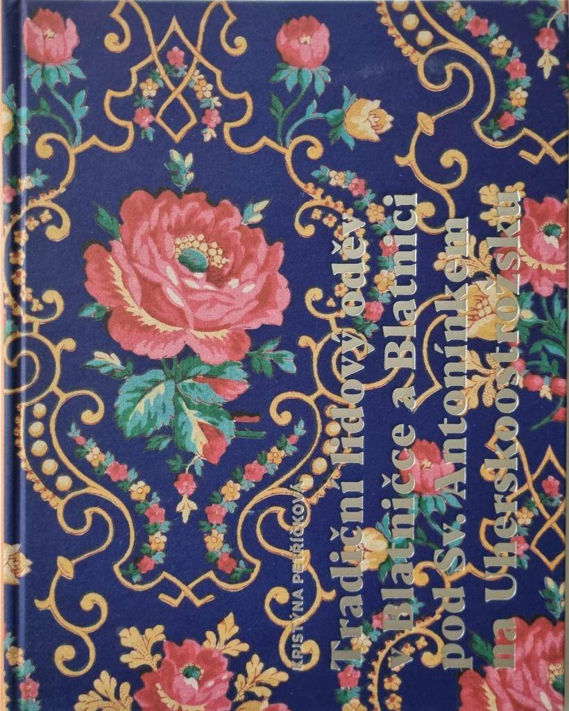 Tradiční lidový oděv v Blatničce a Blatnici pod Sv. Antonínkem na Uherskoostrožsku  Autorka: doc. MgA. Kristýna Petříčková, Ph.D.  Vydavatel: Univerzita Tomáše Bati ve Zlíně, dotisk 1. vydání 2019  ISBN 978-80-7454-817-8  Prodejní cena: 790,- Kč