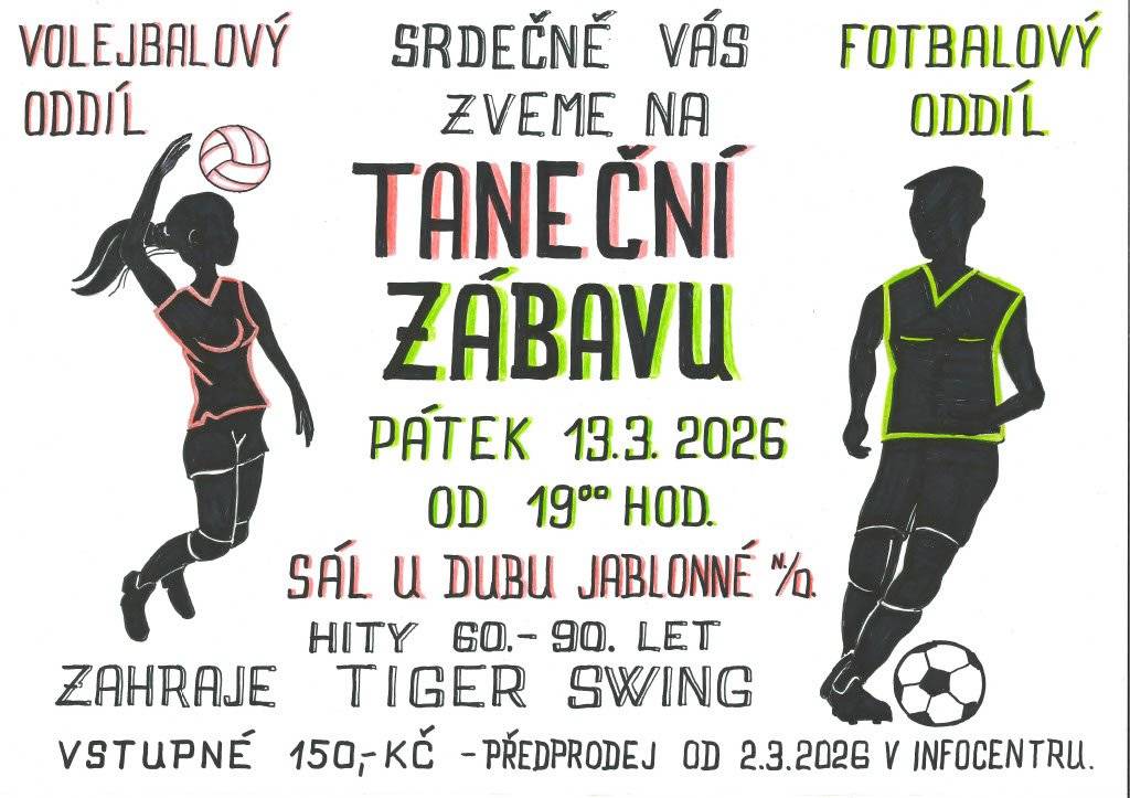 Volejbalový a fotbalový oddíl TJ zve v pátek 13. března na Taneční zábavu U Dubu. K tanci zahraje kapela Tiger swing.