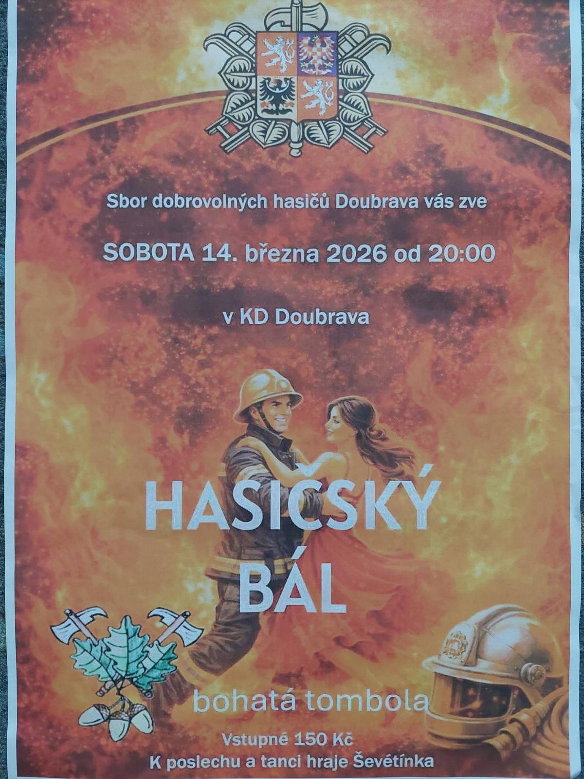 Sbor dobrovolných hasičů Doubrava pořádá a srdečně zve na tradiční hasičský bál, který se koná v sobotu 14. března 2026 od 20 hod v sále KD Doubrava. K tanci a poslechu hraje Ševětínka.
