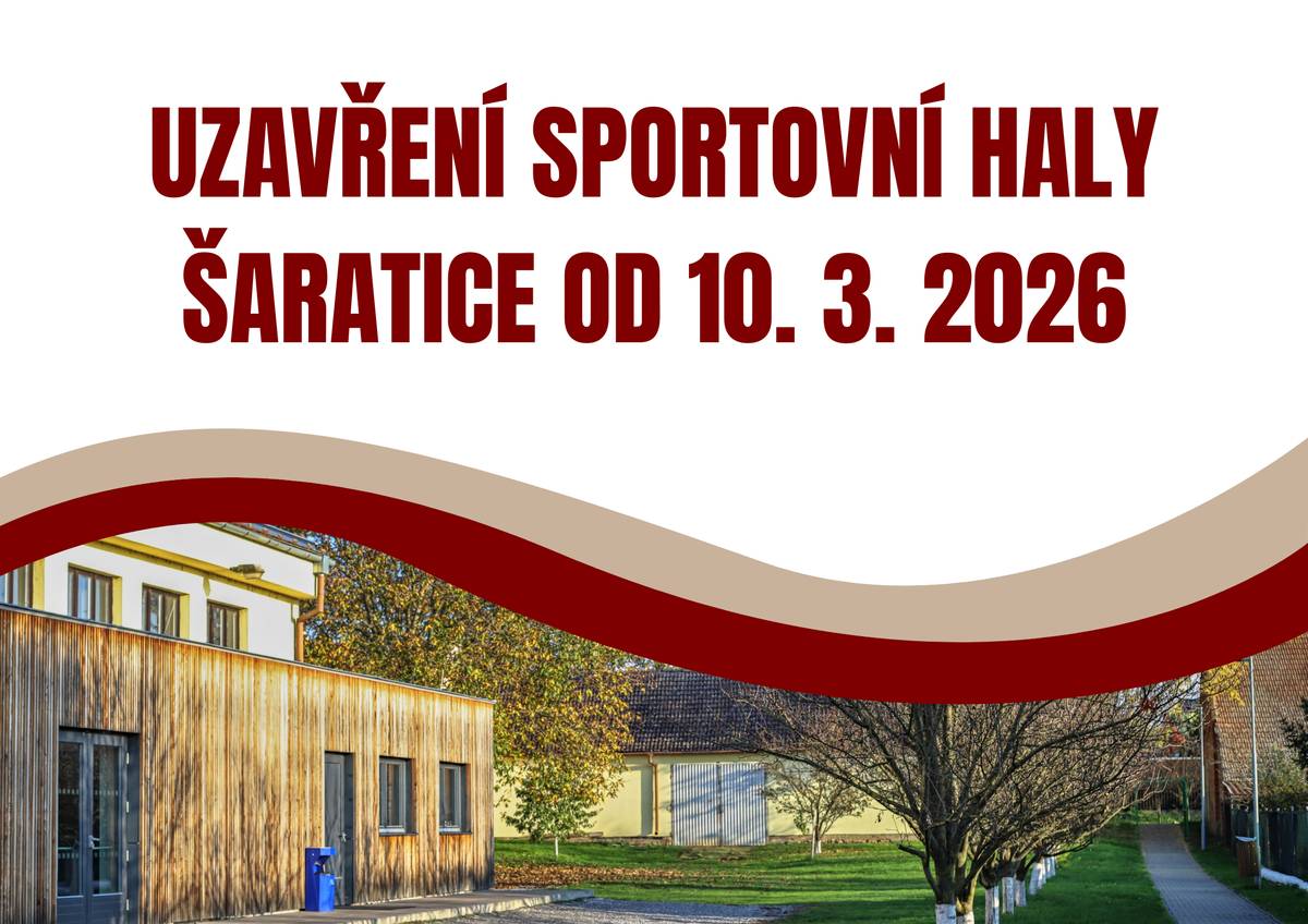 Upozorňujeme občany, že od 10. března 2026 bude sportovní hala v Šaraticích až do odvolání uzavřena. K tomuto opatření dochází na základě jednoznačného vyjádření statika a po jednání Rady obce Šaratice, kvůli nutné rekonstrukci střechy objektu. Z tohoto důvodu se ruší veškeré plánované sportovní i společenské akce, které se měly ve sportovní hale konat. Současně žádáme všechny občany, aby respektovali zákaz vstupu do objektu, který je z bezpečnostních důvodů přísně zakázán. O znovuotevření sportovní haly budeme občany včas informovat. Děkujeme za pochopení a respektování tohoto opatření.
