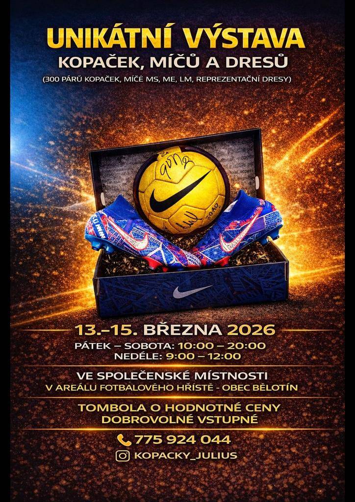 Obec Bělotín a pořadatelé Vás zvou od pátku 13. 3. do neděle 15. 3. do společenské místnosti v budově TJ Sokol Bělotín na unikátní výstavu kopaček, míčů a dresů pana Majerského mladšího. Výstava bude otevřena v pátek a v sobotu od 10 do 20 hodin, v neděli od 9 do 12 hodin. Je připravena i tombola...