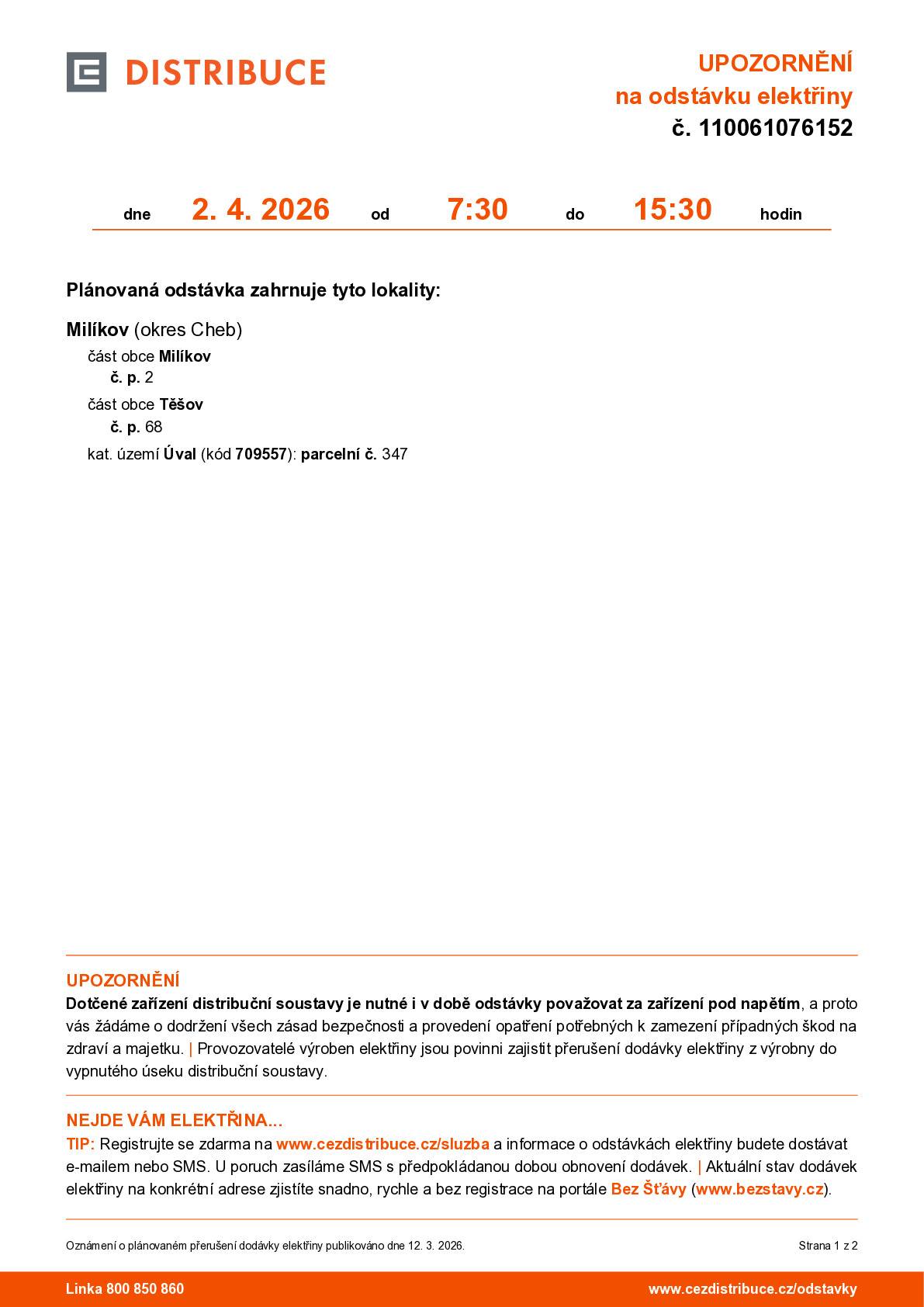 Planovaná odstávka elektřiny dne 2.4.2026 od 7:30 do 15:30 h. Plánovaná odstávka zahrnuje tyto lokality: Milíkov (okres Cheb) část obce Milíkov č. p. 2 část obce Těšov č. p. 68 kat. území Úval (kód 709557): parcelní č. 347