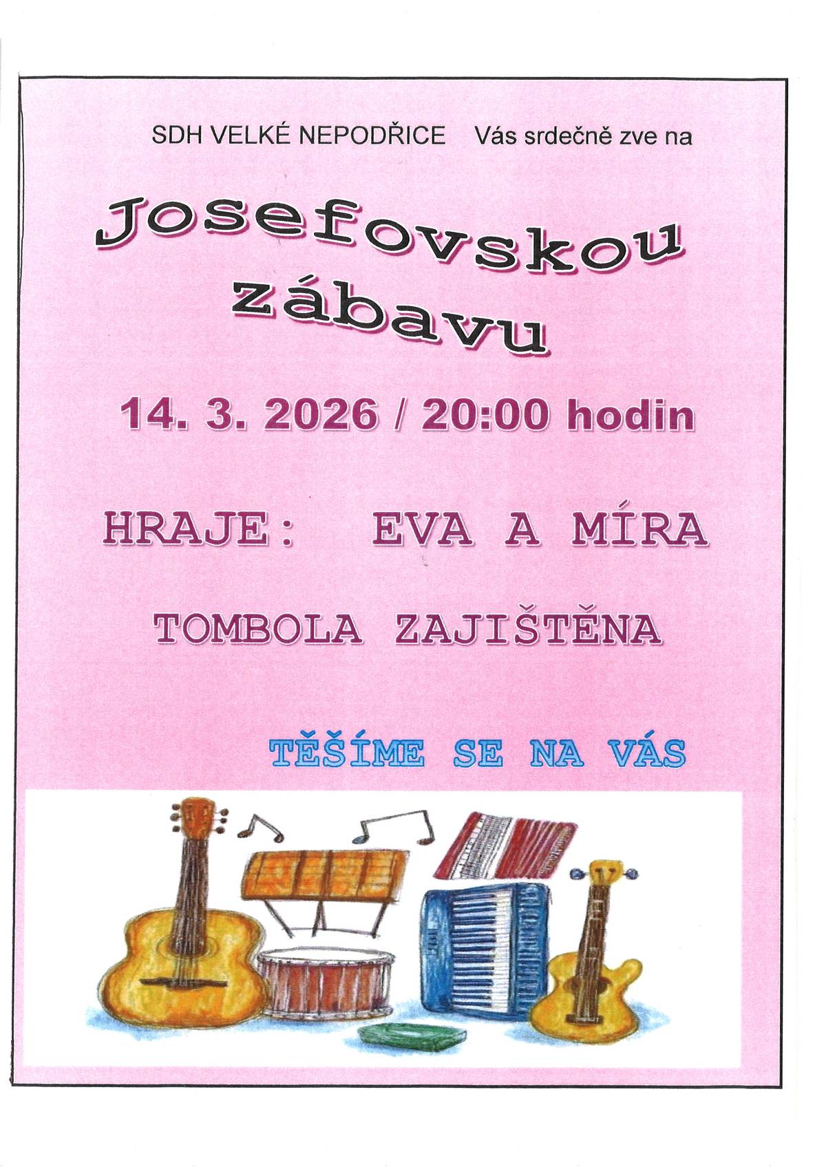 V sobotu 14. 3. 2026 od 20 hodin se koná v klubovně hasičů ve Velkých Nepodřicích Josefovská zábava. Těšíme se na Vás.