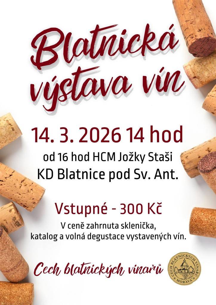 Cech blatnických vinařů pořádá další ročník Blatnické výstavy vín, a to 14. 3. 2026 od 14. hodin v místním KD. Vstupné 300,- Kč. V ceně zahrnuta sklenička, katalog a volná degustace vystavených vín. Od 16. hodin hraje HCM Jožky Staši. Srdečně zvou pořadatelé.