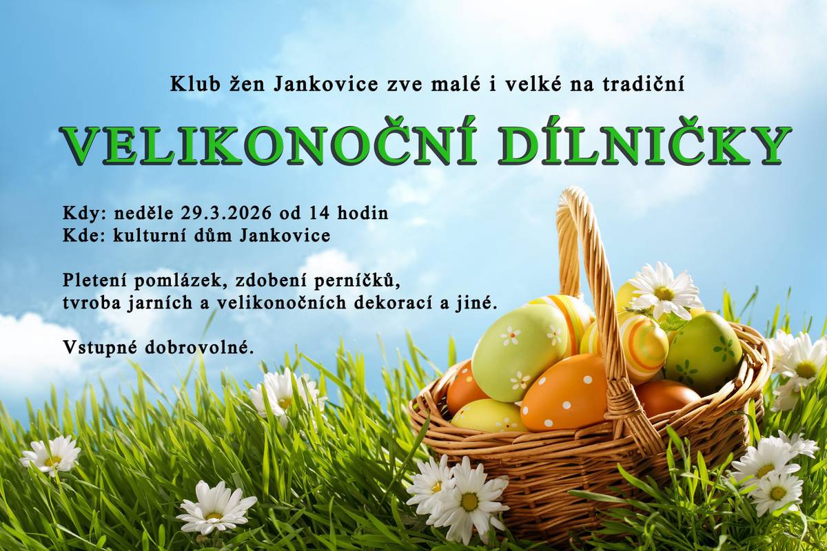 Klub žen Jankovice zve malé i velké na tradiční VELIKONOČNÍ DÍLNIČKY, které se konají v neděli 29. března do 14:00h v sále kulturního domu v Jankovicích.