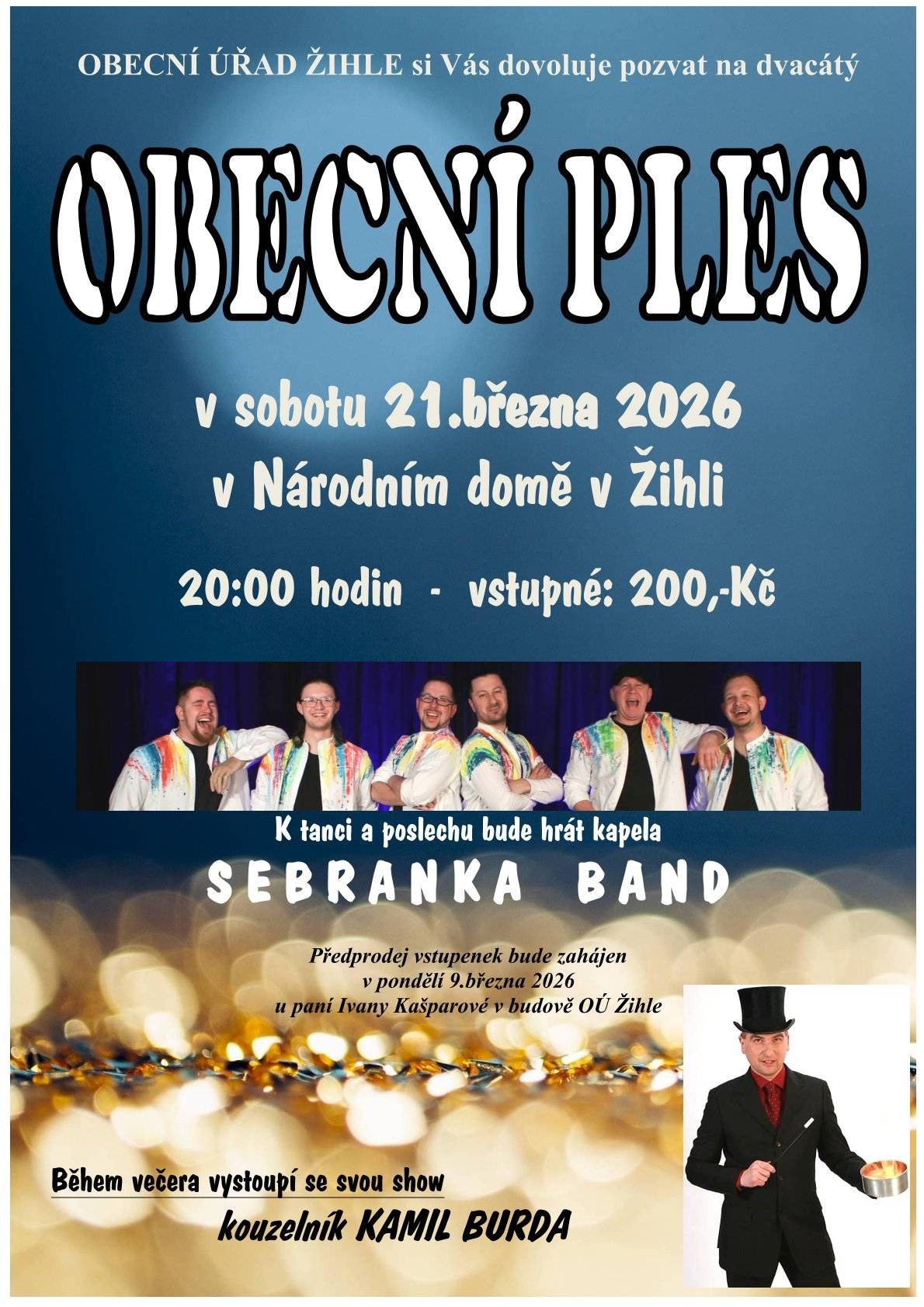 Obecní úřad Žihle Vás srdečně zve na 20.Obecní ples, který se koná v sobotu 21. března 2026 od 20:00 hodin v Národním domě v Žihli.  K tanci a poslechu zahraje SEBRANKA BAND.