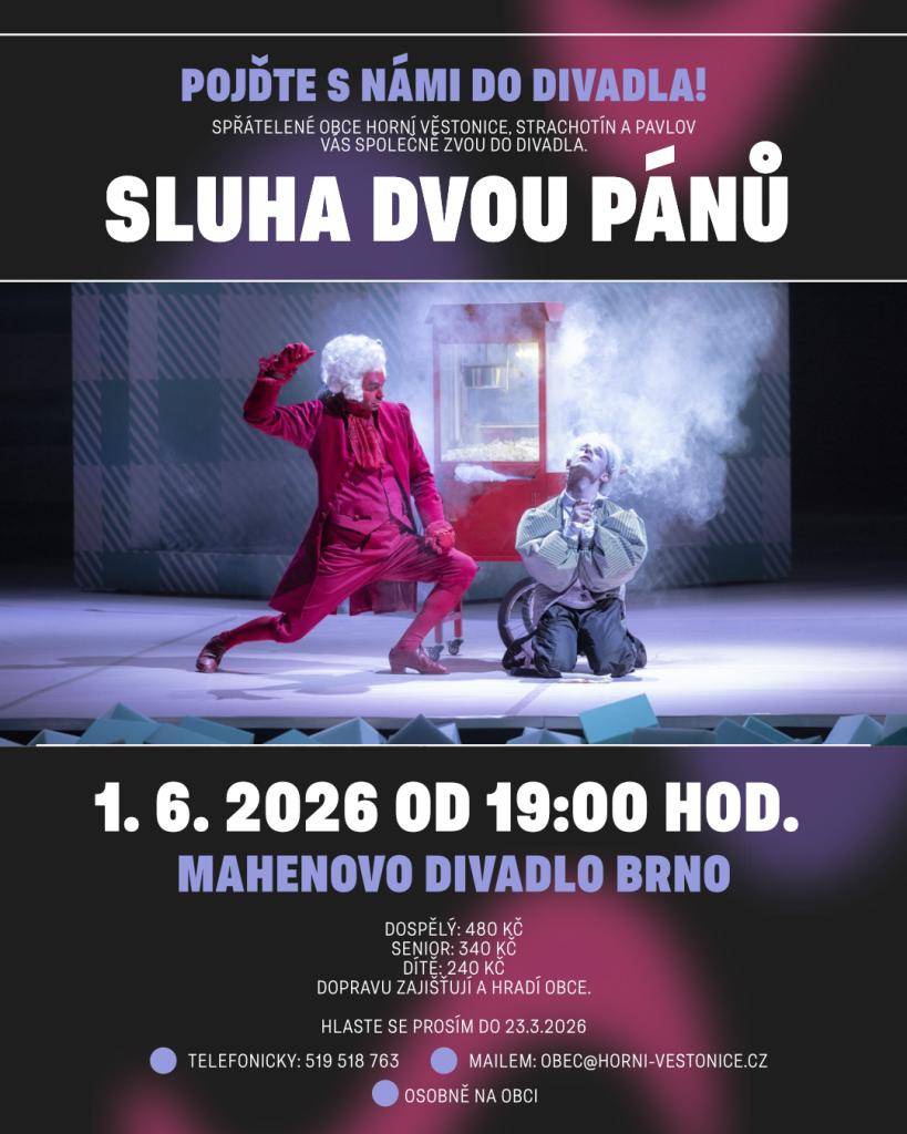Obec Horní Věstonice pořádá pro své občany zájezd na divadelní představení "Sluha dvou pánů" v Mahenově divadle v Brně. Představení se uskuteční v pondělí 1. 6. 2026 od 19:00 hod, odjezd autobusu bude ještě upřesněn.