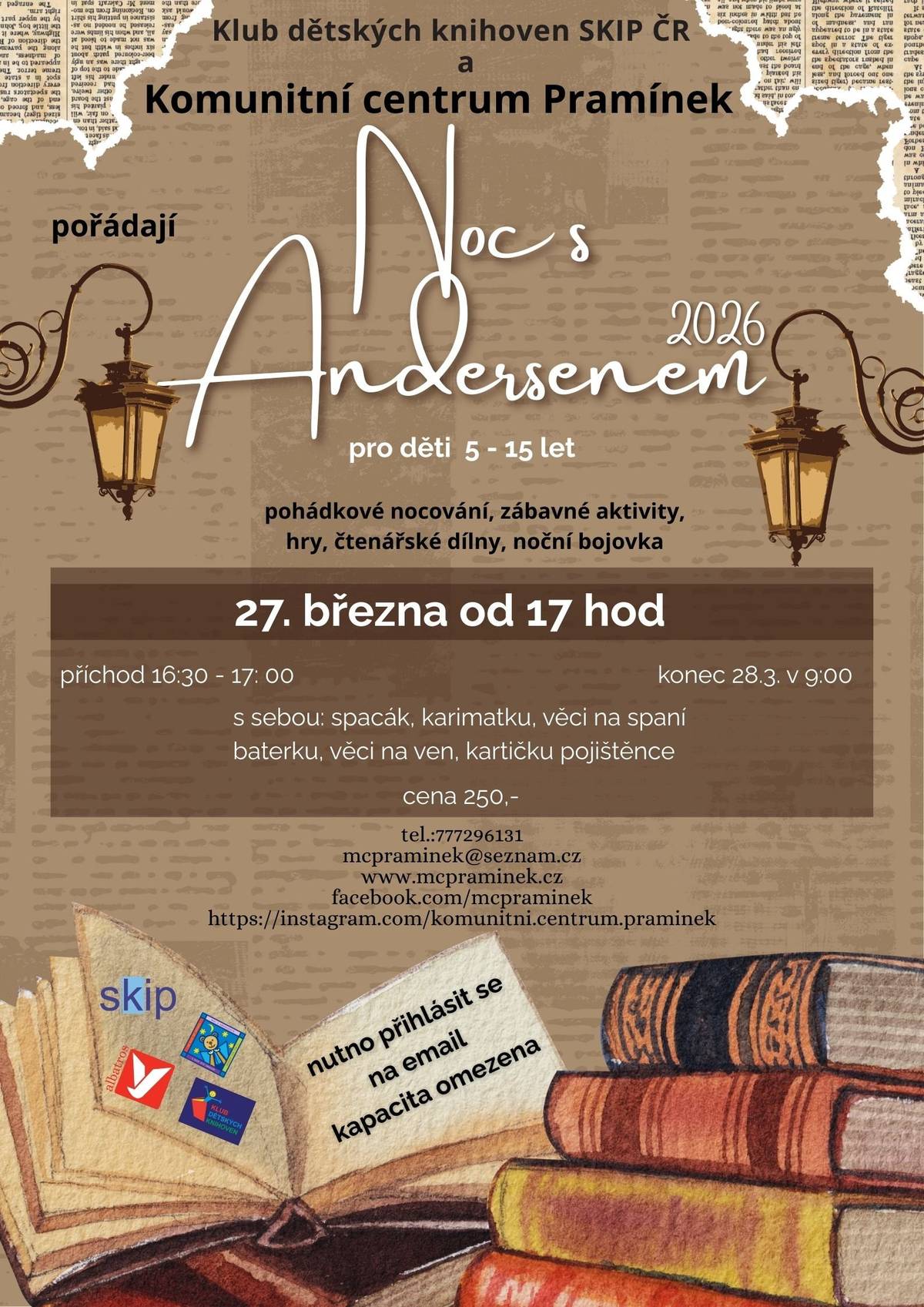 Komunitní centrum Pramínek zve děti 5–15 let na Noc s Andersenem 2026. Čeká je pohádkové nocování, hry, čtenářské dílny a noční bojovka. Dne 27. 3. od 17:00 (příchod 16:30–17:00), konec 28. 3. v 9:00, cena 250 Kč. Přihlášky: mcpraminek@seznam.cz (kapacita omezená).