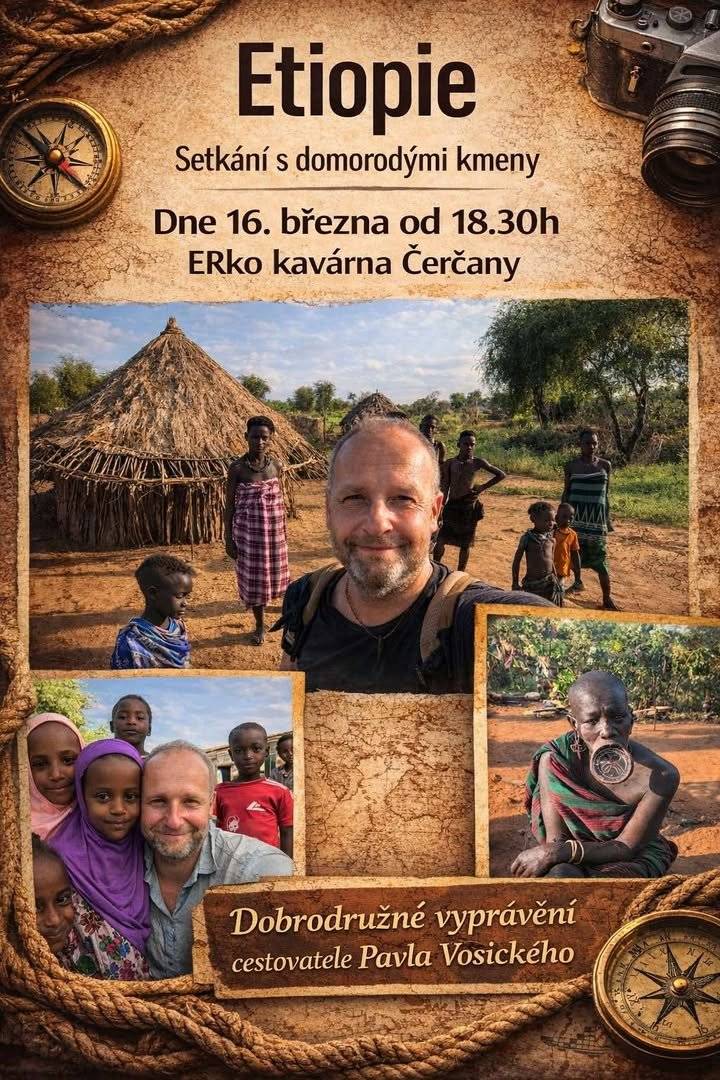 Zveme vás na dobrodružné vyprávění o Etiopii cestovatele Pavla Vosického v kavárně ERko v Čerčanech 16. 3. 2026 od 18:30 hodin.