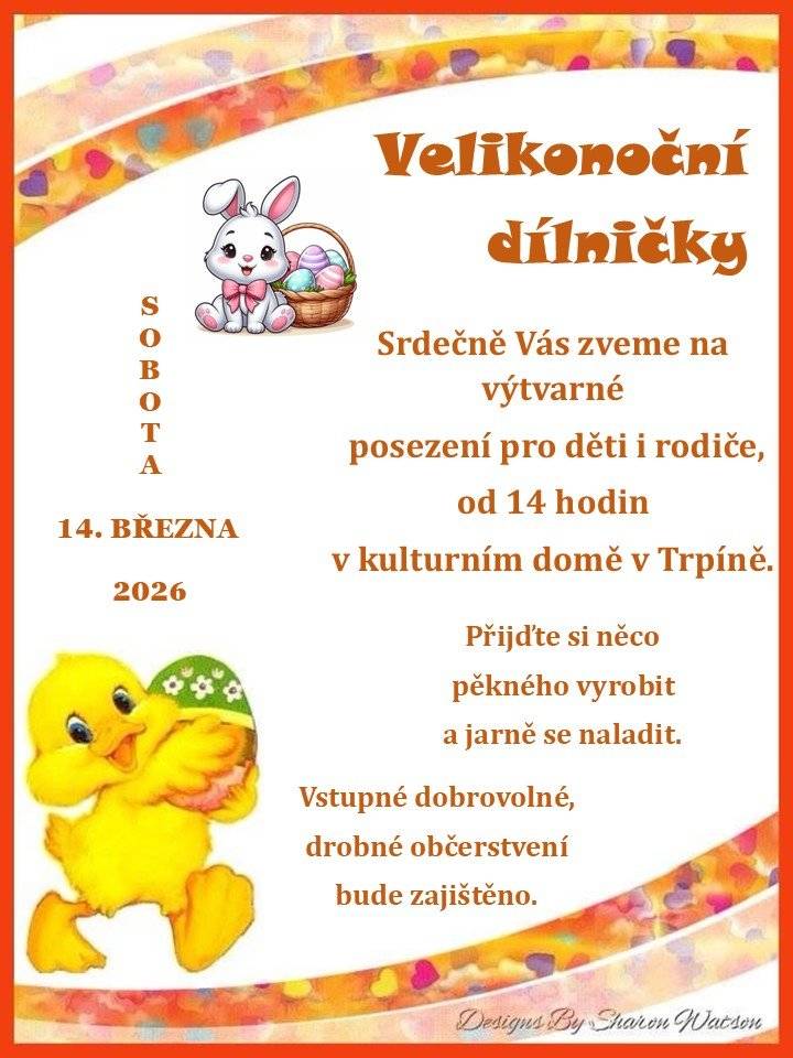 Připomínáme, že v sobotu 14.3.2026 od 14 hodin v kulturním domě v Trpíně můžte s námi tvořit, malovat a zdobit velikonoční dekorace a odnést si domů krásné výtvory.Vstupné dobrovolné,drobné občerstvení zajištěno.