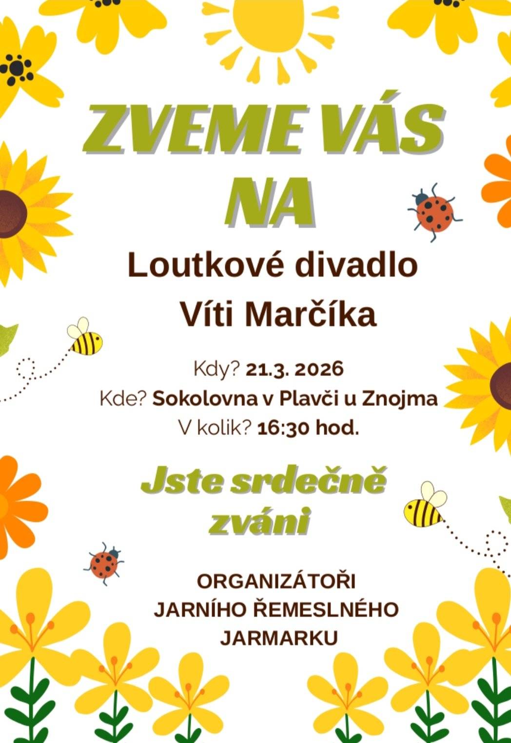 Srdečně jste zváni na Loutkové divadlo Víti Marčíka v sokolovně v Plavči 21.3.2026 v 16 :30 hod., které proběhne v rámci jarního řemeslného jarmarku.