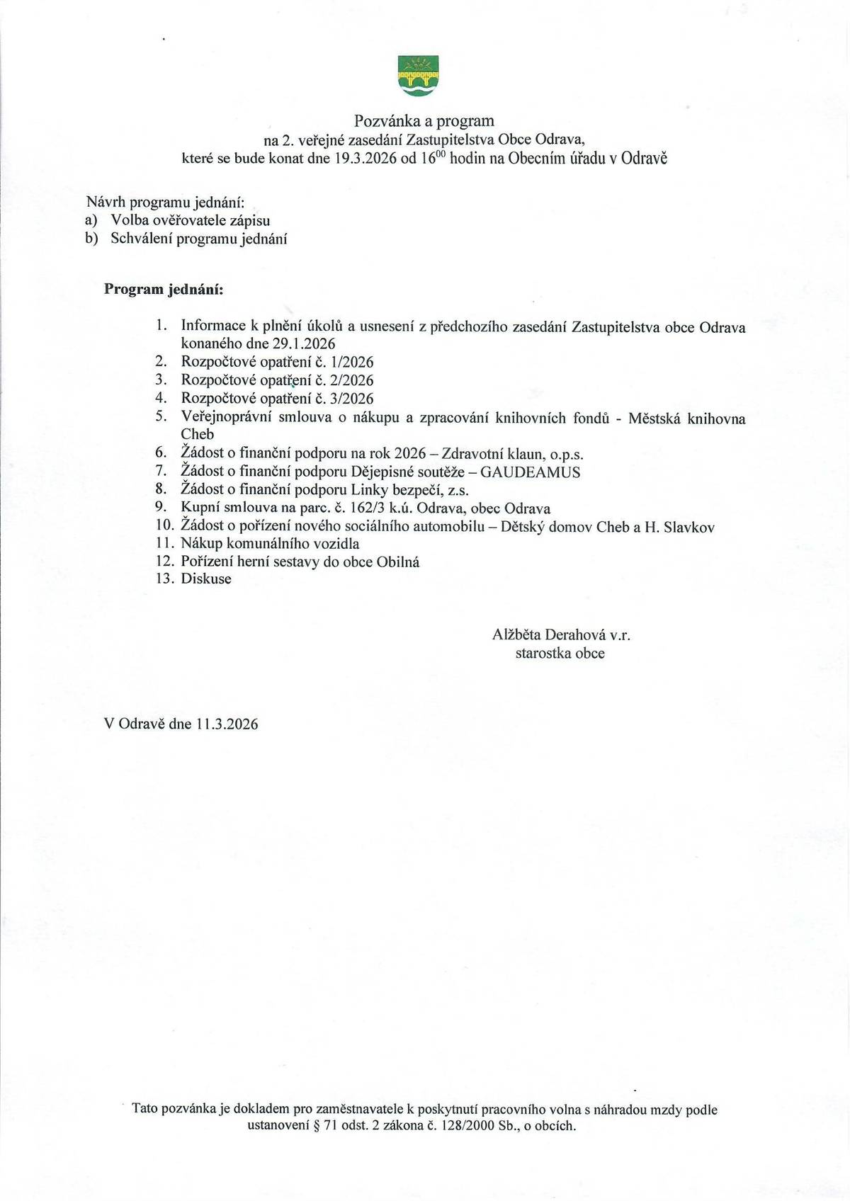 Vážení občané, dne 19.3.2026 proběhne již 2.veřejné zasedání Zastupitelstva obce Odrava. Všichni jste srdečně zváni. S pozdravem, OÚ Odrava