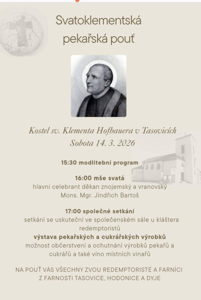 Svatoklementská pekařská pouť se uskuteční v sobotu 14. března 2026 v kostele sv. Klementa Hofbauera v Tasovicích. Program zahrnuje modlitební program, mši svatou a společné setkání s výstavou pekařských a cukrářských výrobků.