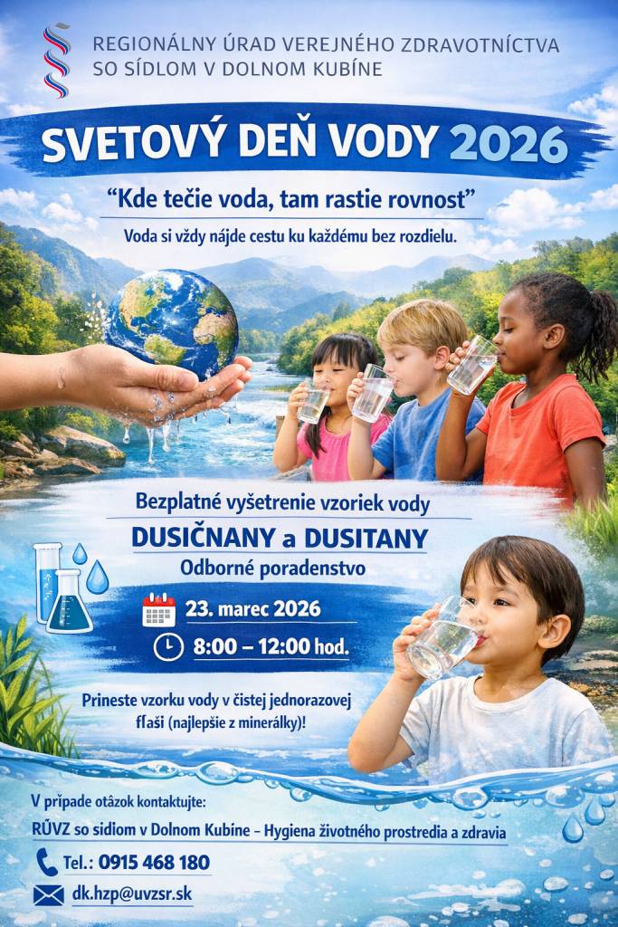 RÚVZ so sídlom v Dolnom Kubíne pripravuje dňa 23.03.2026 aktivity ku Svetovému dňu vody. V roku 2026 je na základe rozhodnutia Organizácie spojených národov hlavná téma „Kde  tečie voda, tam rastie rovnosť“, pretože voda si vždy nájde cestu ku každému bez rozdielu.