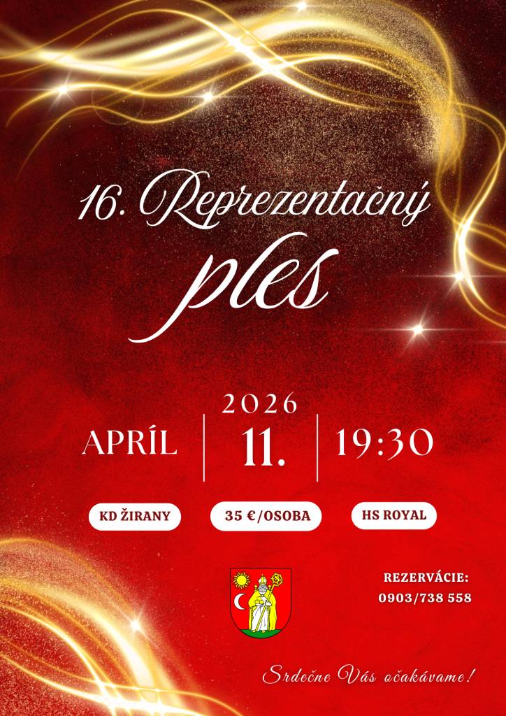 Samospráva obce Žirany Vás srdečne pozýva na 16. REPREZENTAČNÝ PLES, ktorý sa uskutoční dňa 11. apríla 2026 (sobota) o 19:30 hod. v kultúrnom dome v Žiranoch.   Do tanca hrá hudobná skupina ROYAL zo Štúrova.   Cena vstupenky: 35 €/osoba (slávnostný prípitok, večera, káva, dezert, minerálka)