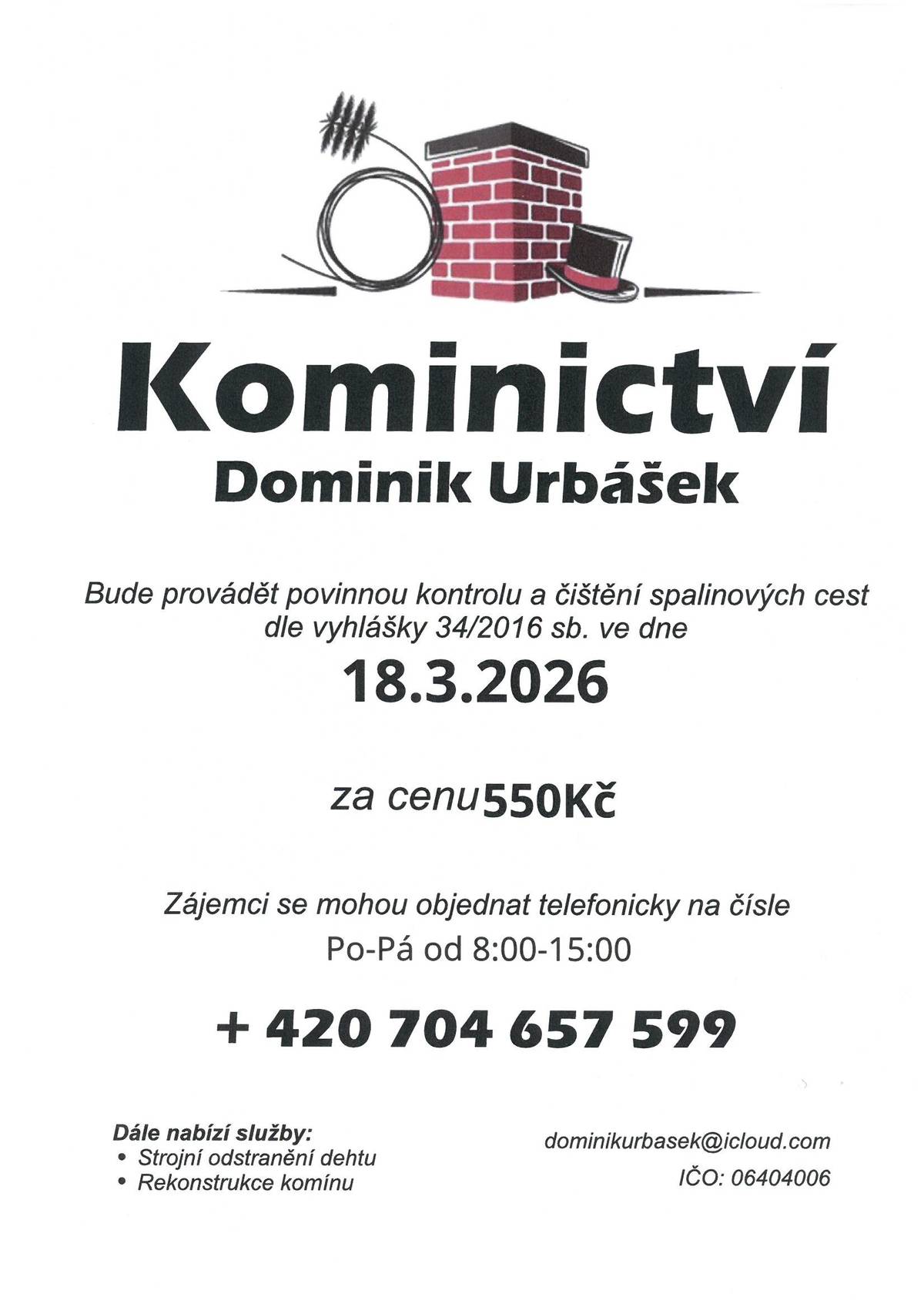 Kominictví Dominik Urbášek bude v naší obci provádět kominické práce dne 18.3.2026, za cenu 550 Kč. Zájemci se mohou objednat na tel.č. 704 657 599