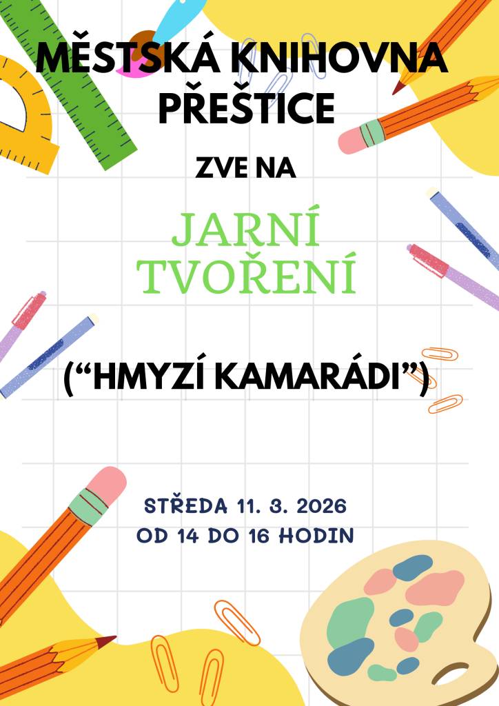 Jarní tvoření - hmyzí kamarádi, 14:00 - 16:00 přednáška Uzbekistán - Hedvábná stezka, od 17:00  Městská knihovna Přeštice (Husova 1079)