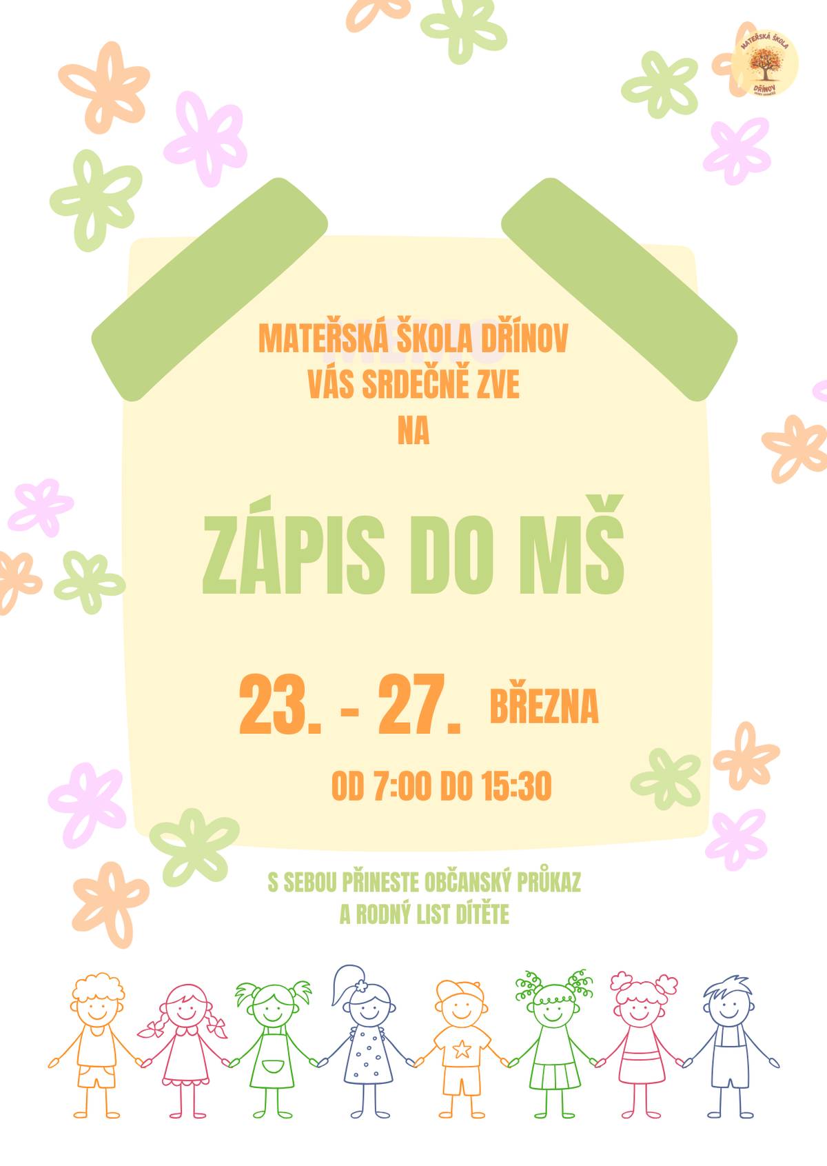 Mateřská škola Dřínov srdečně zve na zápis dětí do mateřské školy, který proběhne ve dnech 23. – 27. března vždy od 7,00 do 15,00 hodin. S sebou přineste svůj občanský průkaz a rodný list dítěte.