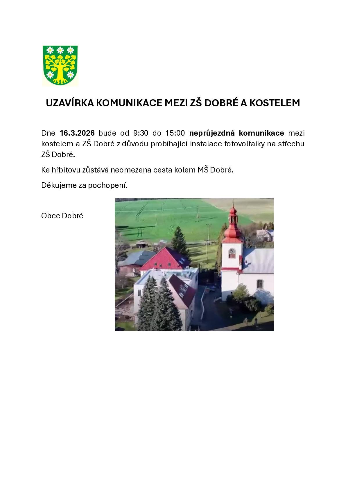 od 9:30 do 15:00.  Příjezd k hřbitovu je možný od MŠ Dobré.  Děkujeme za pochopení