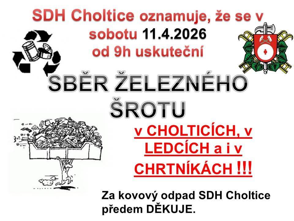 Sbor dobrovolných hasičů Choltice pořádá sběr železného šrotu, který se koná v sobotu 11. dubna 2026 od 9 hodin. Akce proběhne v Cholticích, Ledcích i Chrtníkách, a tímto vyzýváme občany k účasti.