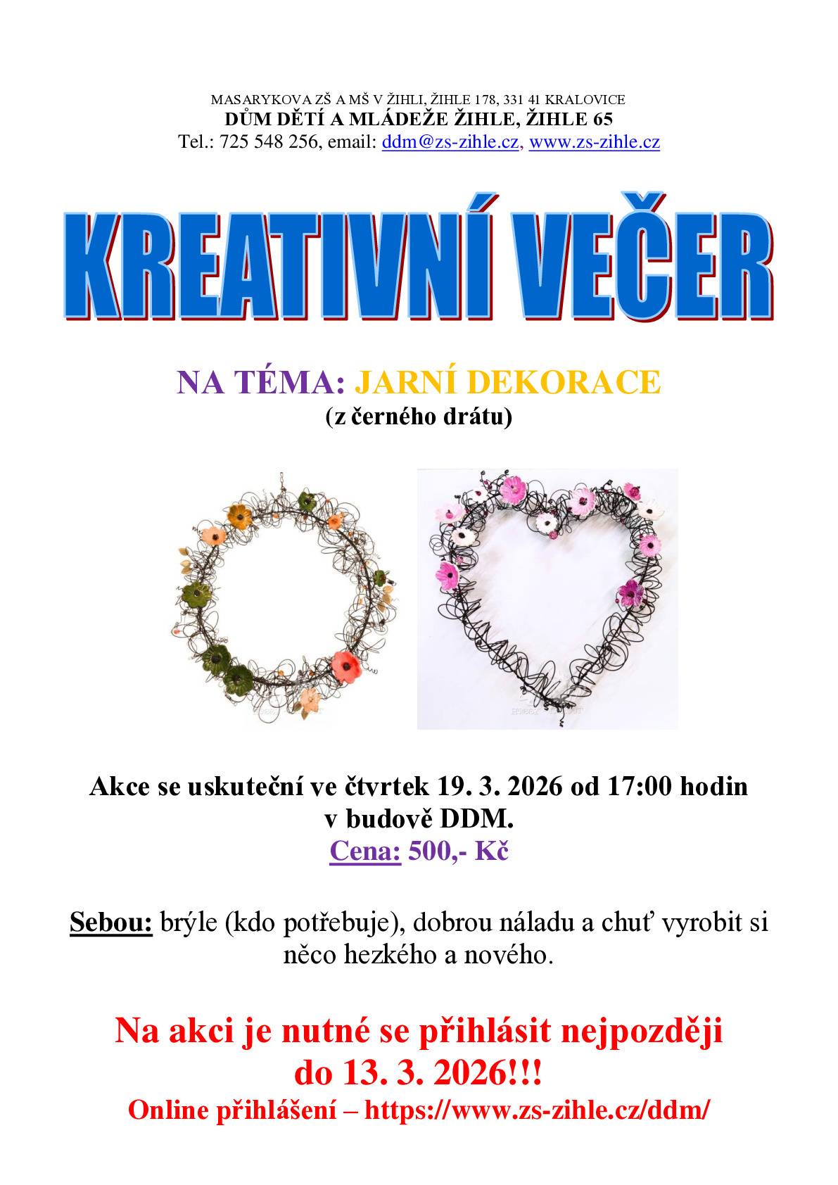 DDM Raketa Žihle pořádá KREATIVNÍ VEČER  na téma: Jarní dekorace.  Akce se uskuteční ve čtvrtek 19. března 2026 od 17:00 hodin v budově DDM. Cena: 500,- Kč. Na akci je nutné se přihlásit nejpozději do pátku 13.března 2026.