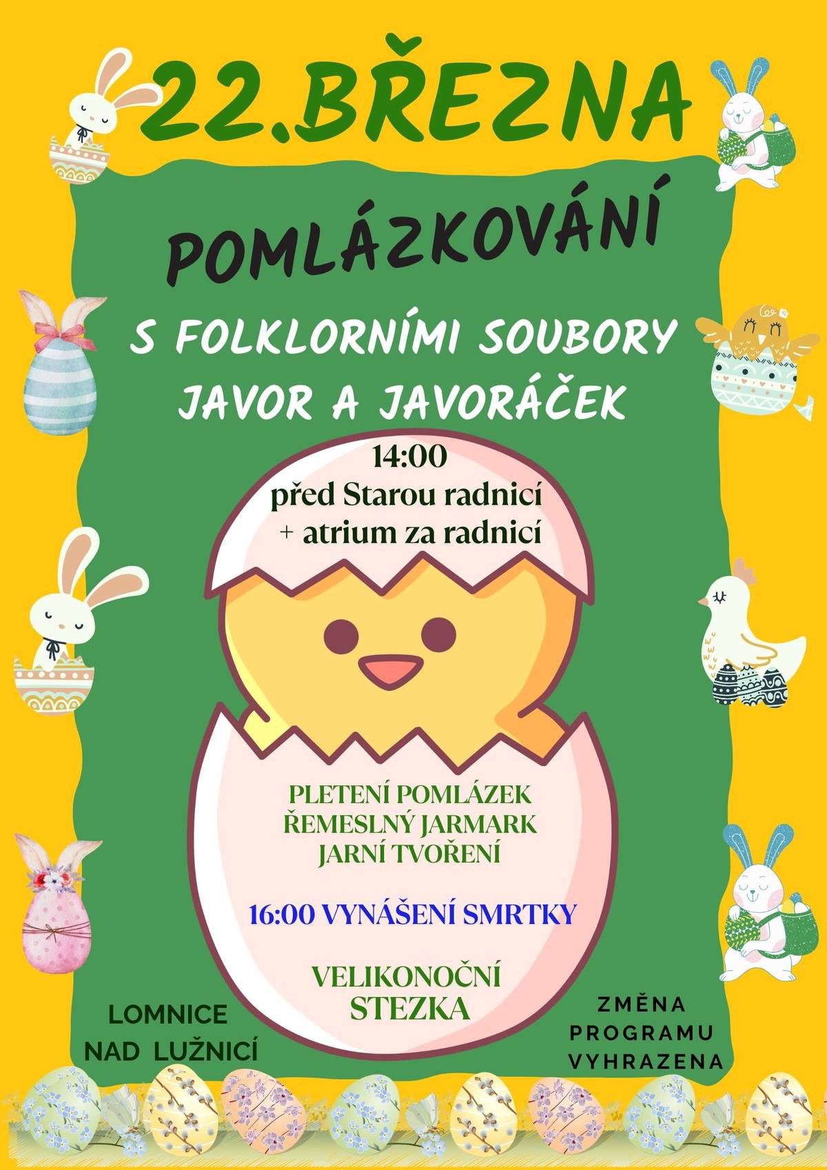 Soubory Javor a Javoráček Vás srdečně zvou na tradiční jarní setkání. Přijďte si užít odpoledne plné zvyků, řemesel, hudby a dobré nálady. Kdy: 22. 3. od 14:00 Kde: prostor před Starou radnicí a atrium Na co se můžete těšit:  jarní jarmark s dekoracemi, řemeslnými výrobky a dobrotami tvořivé dílničky – pletení pomlázek, zdobení perníčků, drátkování velikonoční stezka hudba dudácké muziky Javor vystoupení folklorního souboru Javoráček  V 16:00 společně s Javoráčkem vyneseme Smrtku Na Farskou louku a pošleme ji po Zlaté stoce ven z města. Přijďte s námi přivítat jaro a užít si příjemné odpoledne s rodinou a přáteli.