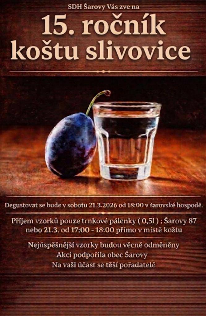 SDH Šarovy všechny zve na 15. ročník koštu slivovice. Degustovat se bude v sobotu 21. března od 18 hodin v šarovské hospůdce.   Více informací naleznete na přiloženém plakátu.