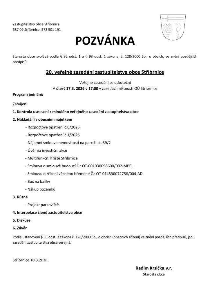 Starosta obce Stříbrnice svolává 20. VZO na nový termín a to úterý 17.3.2026. Zasedání se bude konat v zasedací místnosti OÚ od 17:00 hodin. Program jednání je zveřejněn na úřední desce obce Stříbrnice.