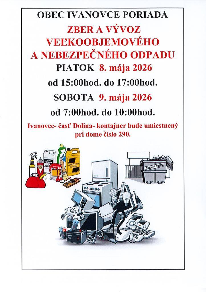 Zber a vývoz veľkoobjemového a nebezpečného odpadu sa uskutoční:  piatok 8.5.2026 od 15:00- 17:00hod.  sobota 9.5.2026 od 7:00- 10:00hod.