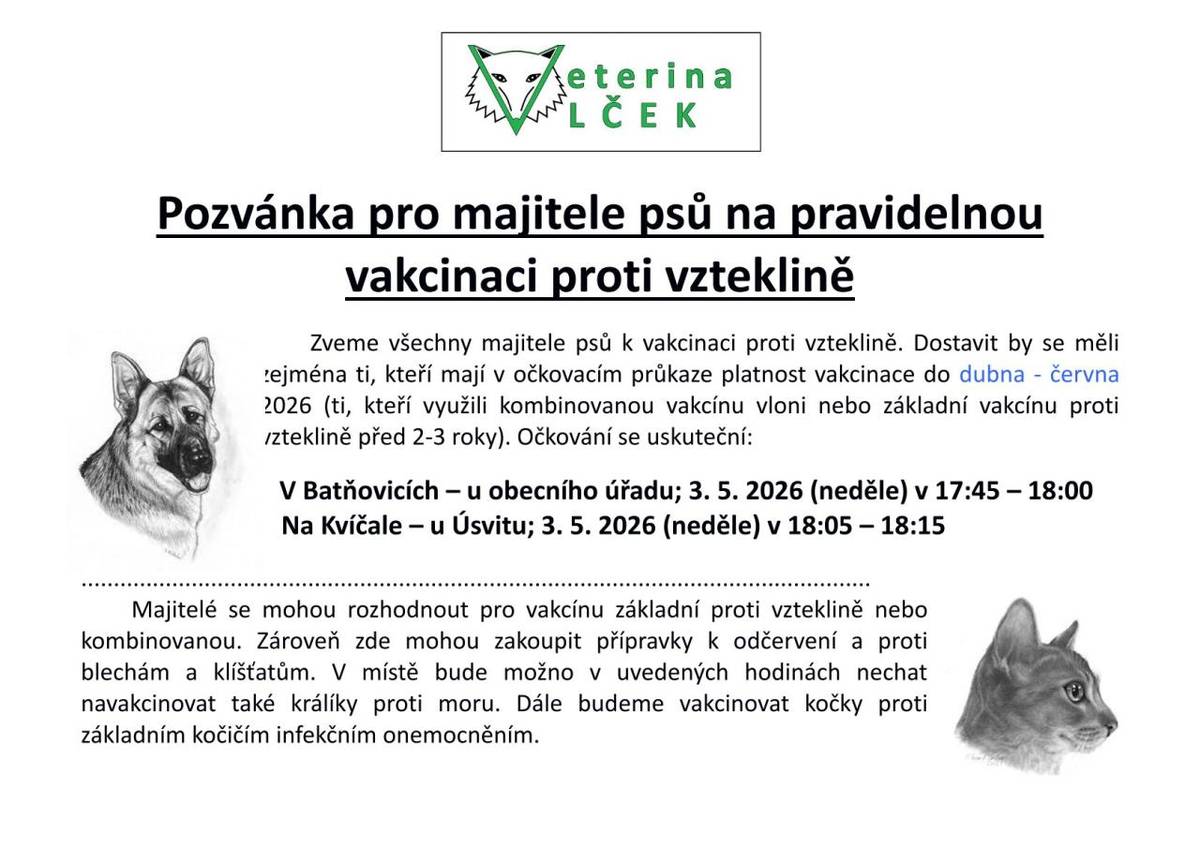 Veterina Vlček zve na pravidelnou vakcinaci proti vzteklině:  Batňovice 17:45 - 18:00 parkoviště u OÚ  Kvíčala 18:05 - 18:15 u Úsvitu  Podrobné info přiloženo.