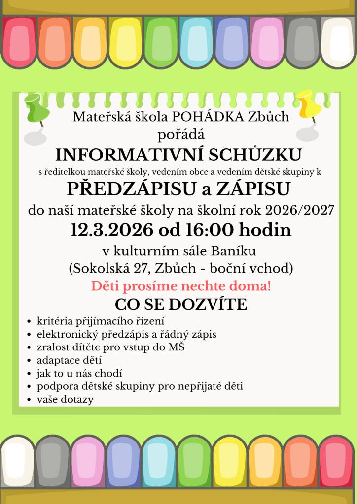 Mateřská škola Pohádka Zbůch pořádá 12.3.2026 od 16 hod. v kulturním sále Baníku (Sokolská 27, Zbůch - boční vchod) informativní schůzku s ředitelkou MŠ, vedením obce a vedením dětské skupiny k PŘEDZÁPISU a ZÁPISU do MŠ na školní rok 2026/2027.