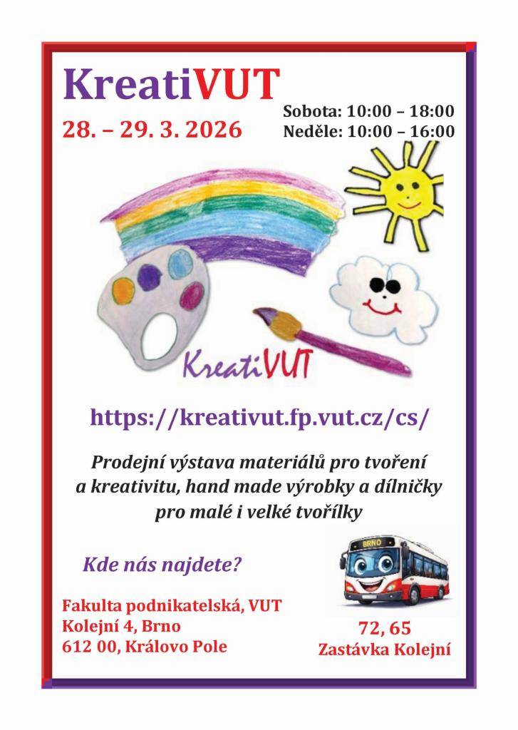 Fakulta podnikatelská, Vysokého učení technického v Brně si Vás dovoluje pozvat na KreatiVUT, který se koná 28. 3. a   29. 3.2026 v Brně na ulici Kolejní. 2906/4https://kreativut.fp.vut.cz/cs/
