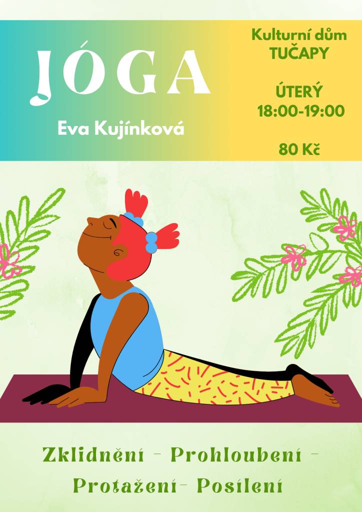 Paní Kujínková Vás zve na cvičení Jógy v KD Tučapy každé úterý od 18:00 hodin. Vstupné 80 Kč.