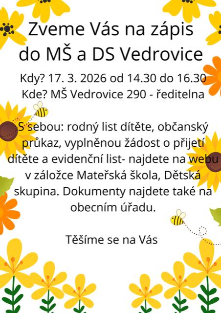 Připomínáme občanům, že bude ve čtvrtek 12. března v čase od 7:30 do 15:30 hodin z důvodu prací na zařízení distribuční soustavy přerušena dodávka elektrické energie v části obce od č.p. 293 po č.p. 4, od č.p. 286 po č.p. 297 (mimo MŠ) a levá strana ulice od č.p. 277 po č.p. 284. Přesné informace k vypnutým odběrným místům najdete na webových stránkách obce a FB. Oznamujeme občanům, že firma Vítek bude prodávat krmiva pro domácí a hospodářská zvířata. Letní směs pro nosnice 345,-Kč za 25 kg, Králík výkrm 315Kč za 25 kg, kapsičky pro kočky od 5,-Kč za kus. Dále proběhne výkup králičích kůží za 15,-Kč za kus. Prodej proběhne ve čtvrtek 12. března ve 13:00 hodin před KD. Oznamujeme občanům, že bude Drůbežárna Prace v pátek 13. března v 10:45 hodin prodávat mladé kuřice a kohouty, krmivo pro drůbež a králíky, vitamínové doplňky a dále pak vykupovat králičí kožky – cena 10,-Kč za kus. Oznamujeme občanům, že se bude v úterý 17. března provádět strojní čištění komunikací v celé obci. Vyzýváme řidiče, aby svá auta v tento den neparkovali na silnici. MŠ Vedrovice zve na zápis do MŠ a DS Vedrovice, který se uskuteční 17.3. od 14:30 do 16:30 v ředitelně mateřské školy. S sebou si vezměte rodný list dítěte, občanský průkaz, vyplněnou žádost o přijetí dítěte a evidenční list (najdete na webu MŠ nebo na obecním úřadě).