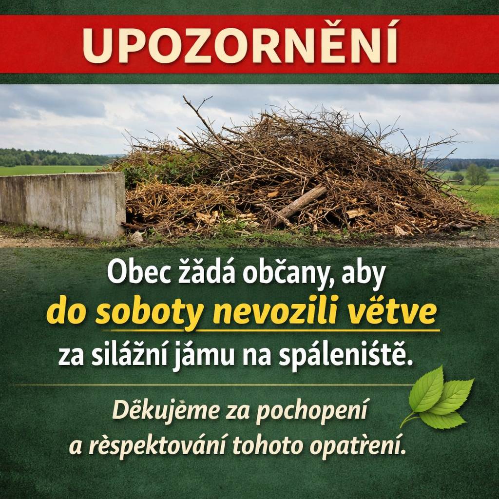 Žádáme občany, aby do soboty 14.3.2026 nevozili větvě na spáleniště za silážní jámu.