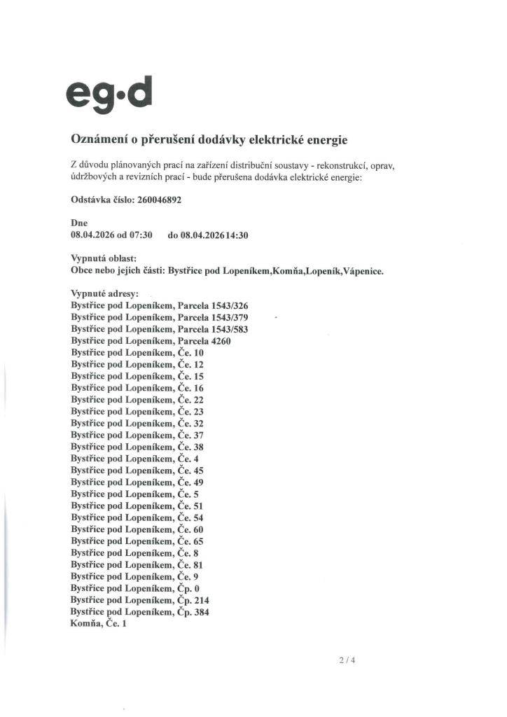 Z důvodu plánovaných prací na zařízení distribuční soustavy na Trojáku - rekonstrukcí, oprav, údržbových a revizních prací - bude přerušena dodávka elektrické energie:  ode dne 08.04.2026 od 07:30 do 08.04.2026 do 14:30 hodin.
