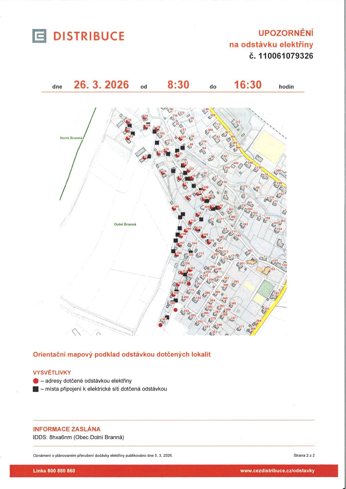 Informujeme občany, že dne 26. 3. 2026 od 8:30 do 16:30 proběhne v části obce plánovaná odstávka elektrické energie. Více na www.dolnibranna.cz.