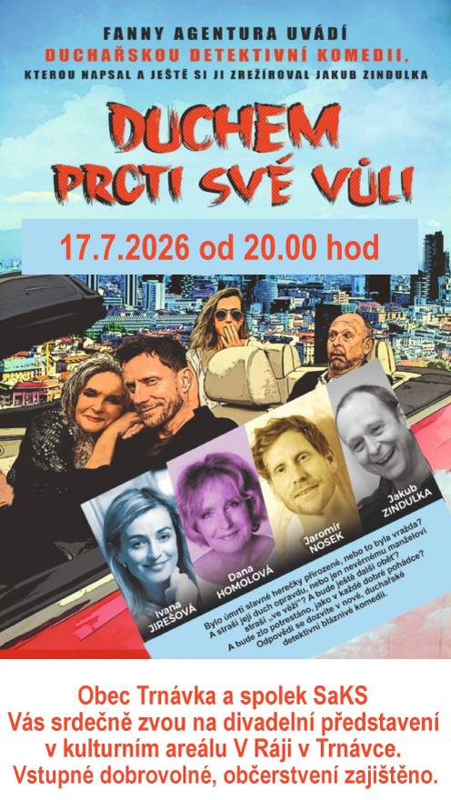 Obec Trnávka a spolek SaKS Vás srdečně zvou na divadelní představení v kulturním areálu V Ráji v Trnávce dne 17. 7. 2026 od 20.00 hod. Vstupné dobrovolné, občerstvení zajištěno.