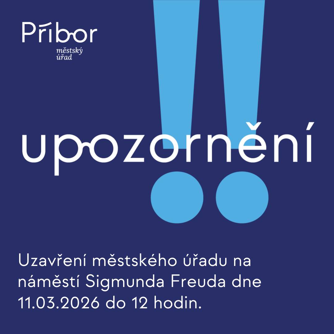 Z technických důvodů bude ve středu 11. března 2026 do 12:00 hodin uzavřen Městský úřad Příbor v budově na adrese náměstí Sigmunda Freuda 19. Děkujeme za pochopení.