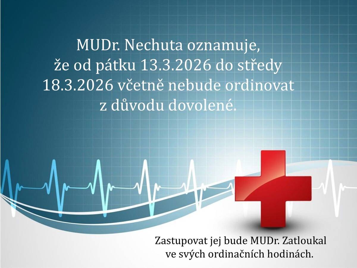 MUDr. Nechuta oznamuje, že od pátku 13.3.2026 do středy 18.3.2026 včetně nebude ordinovat z důvodu dovolené. Zastupovat jej bude MUDr. Zatloukal ve svých ordinačních hodinách.