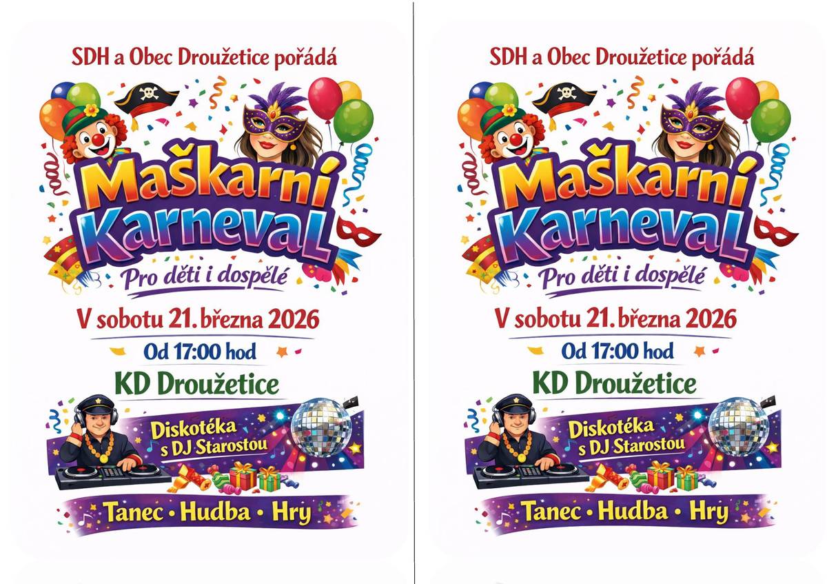 Chtěli bychom vás pozvat na maškarní, začínáme v sobotu 21. března od 17:00 v KD Droužetice. Budou připraveny hry a soutěže o drobné ceny, hudbu zajistí DJ Strarosta, který hraje na přání až do večerních hodin. Vezměte s sebou své děti, vnoučata, rodiče, prarodiče, známé a přilďte se pobavit.