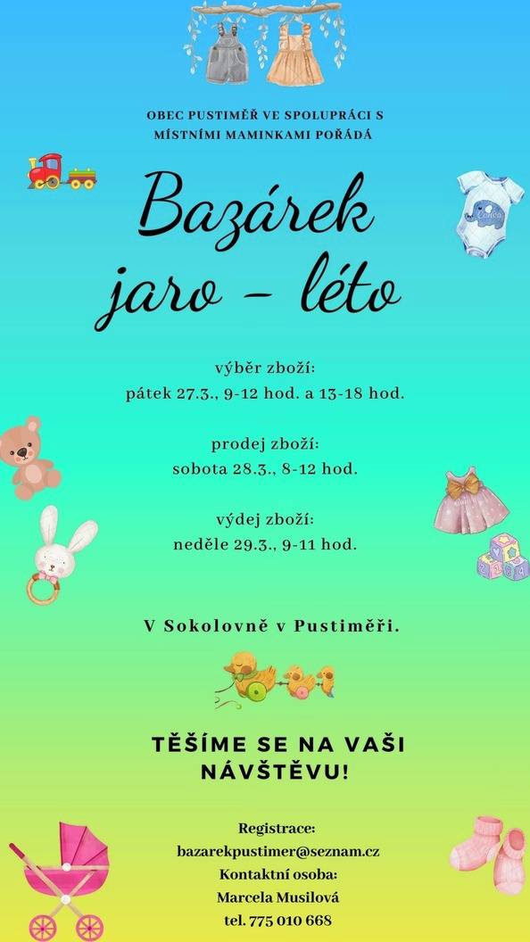 Místní maminky ve spolupráci s obcí pořádají v sobotu 28. 3. 2026 od 8.00 do 12.00 hodin v Sokolovně Bazárek jaro – léto. Přijďte si nakoupit oblečení, hračky, knížky, kola, koloběžky, potřeby pro miminka a spoustu dalších věcí.