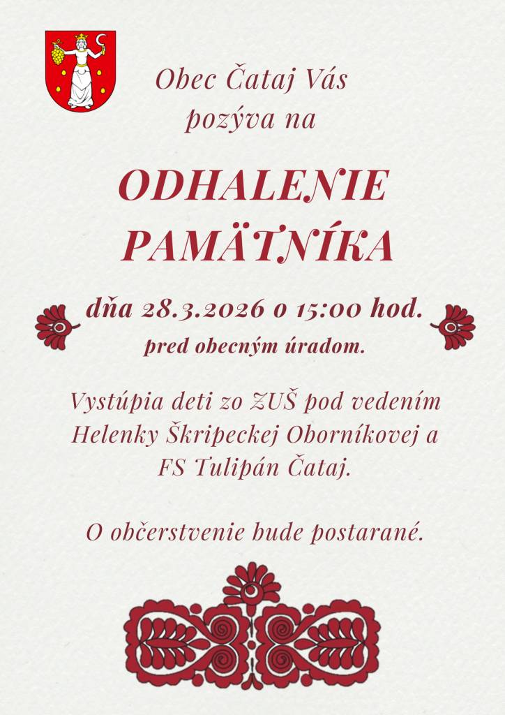 Obec Čataj Vás pozýva na odhalenie pamätníka pri príležitosti 100 rokov od založenia folklórnej skupiny Čataj dňa 28.3.2026 o 15:00 hod. pred obecným úradom.