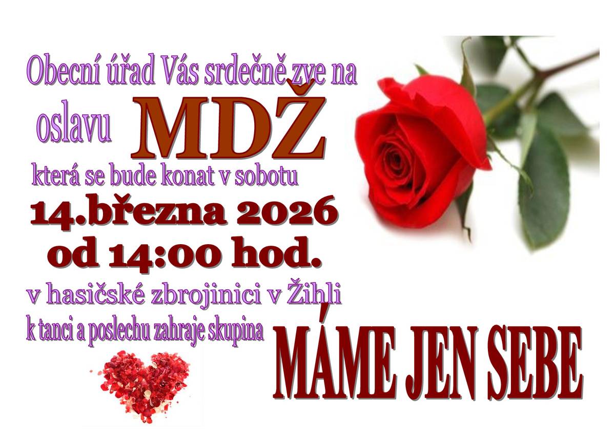 Obecní úřad Žihle Vás srdečně zve na oslavu MDŽ, která se koná v sobotu 14. března 2026 od 14:00 hodin v hasičské zbrojnici v Žihli. viz. plakát