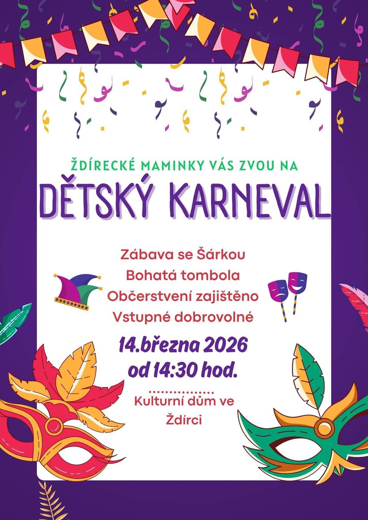 Ždírecké maminky Vás zvou na dětský karneval v sobotu 14.3. od 14:30 v sále. Poté bude následovat od 20:00 maškarní bál pro dospělé.