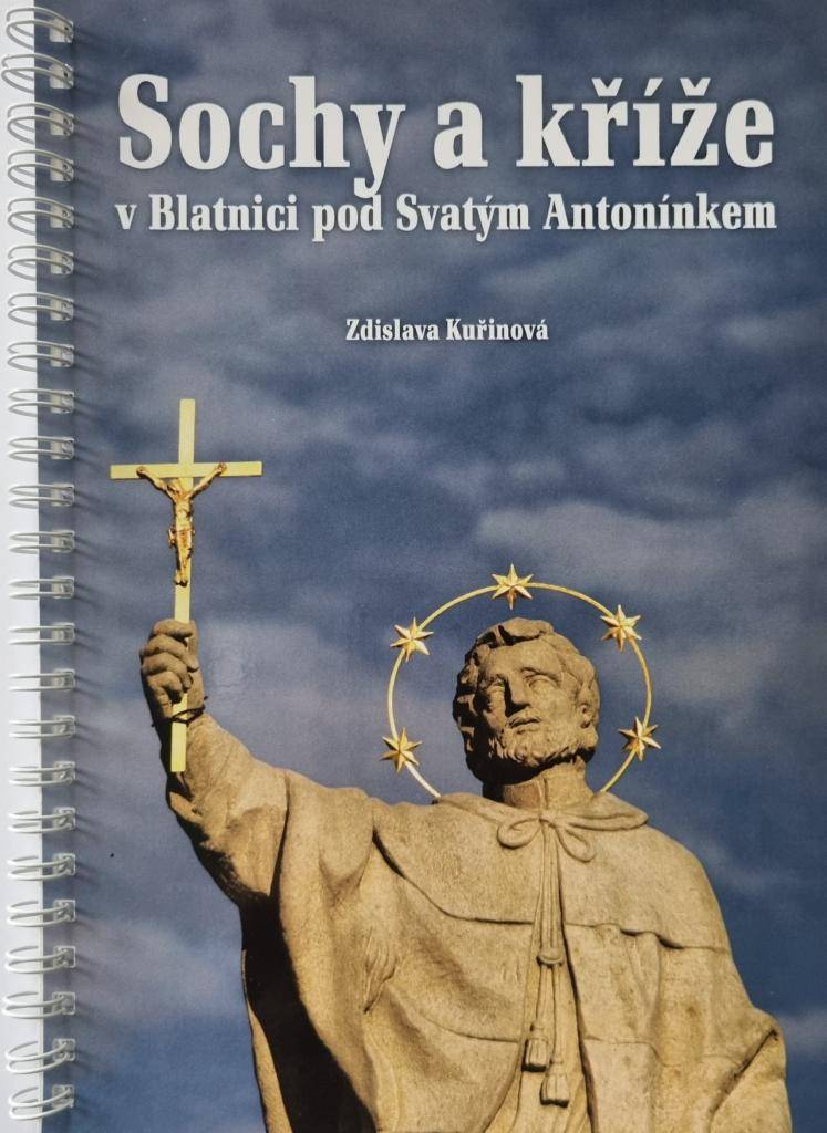 Sochy a kříže  Autorka: Zdislava Kuřinová  Vydavatel: Obec Blatnice pod Svatým Antonínkem 2016  Tisk: Tiskárna Brázda  Náklad: 1000 ks  Prodejní cena: 50,- Kč