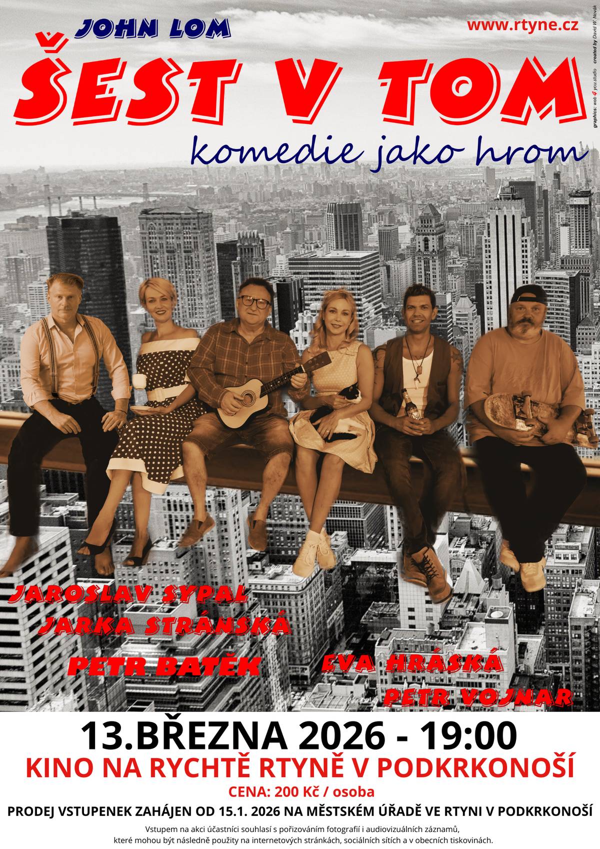 Město Rtyně v Podkrkonoší vás srdečně zve do kina Na Rychtě na úspěšnou divadelní komedii Šest v tom autora Johna Loma.    Čeká vás svižná a vtipná inscenace plná humorných situací, nadsázky a nečekaných zvratů, která pobaví diváky všech generací. Skvělé herecké výkony a komediální tempo zaručují večer plný smíchu a dobré nálady.  Manželé Rogers a Daisy Braunovi opět spadnou až na úplné dno. Přijdou na spásný nápad. Zdá se, že konečně budou mít po starostech. Ale všechno dopadne úplně jinak.  ,, Šest v tom“ patří už několik let mezi nejlepší současné komedie a všude sklízí zasloužený úspěch.  Dialogy ostré jako bič a vtip – nenechají diváky ani na chvíli vydechnout. Třaskavou komedii plnou humoru, po které nikdo není chytřejší, ale zdravější – neboť smích léčí, uvádí Agentura Snů v české premiéře.  Hrají herci známí z televizních obrazovek.  Hrají: Jaroslav Sypal, Jarka Stránská, Petr Batěk, Eva Hráská, Petr Vojnar   Datum: 13. března 2026  Čas: 19:00  Místo: Kino Na Rychtě, Rtyně v Podkrkonoší  Vstupné: 200 Kč  Prodej vstupenek zahájen od 15. 1. 2026 na Městském úřadě ve Rtyni v Podkrkonoší.